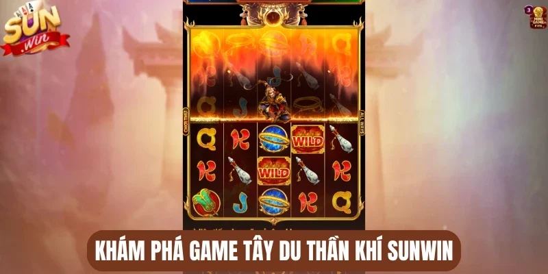 Khám phá game Tây du thần khí Sunwin
