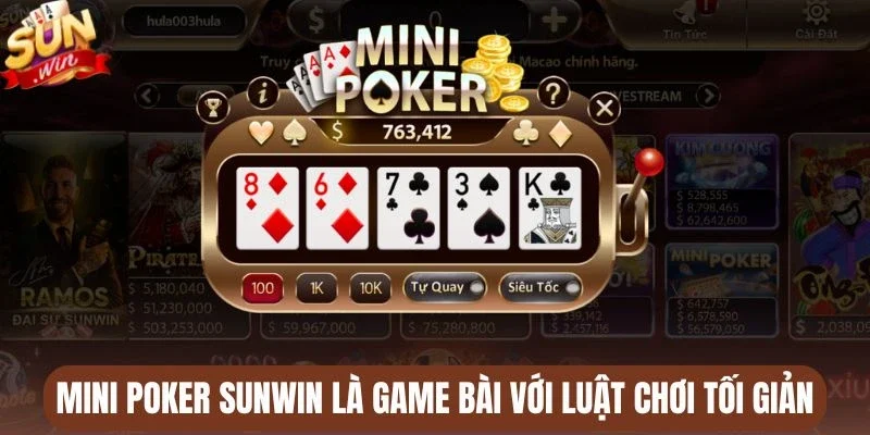 Mini Poker Sunwin là game bài với luật chơi tối giản